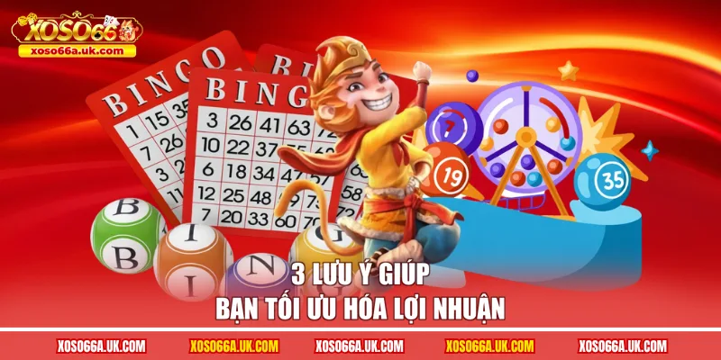 3 lưu ý giúp bạn tối ưu hóa lợi nhuận