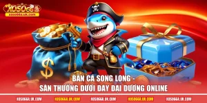 bắn cá song long